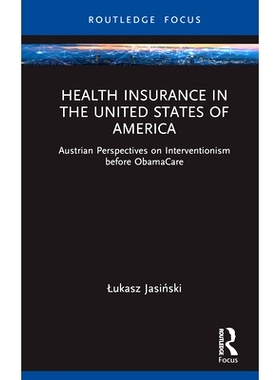 预订 Health Insurance in the United States of America: Austrian Perspectives on Interventionism before ObamaCare 美国健