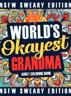预订 Worlds Okayest Grandma Coloring Book: A Sweary, Irreverent, Swear Word Grandma Coloring Book for Adults: 9781985273