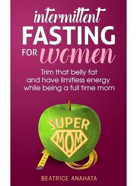 预订 Intermittent Fasting for women: Trim that belly fat and have limitless energy while being a full time mom