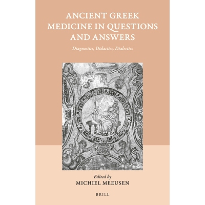 预订 Ancient Greek Medicine in Questions and Answers: Diagnostics, Didactics, Dialectics 古希腊医学问答：诊断学、教学法