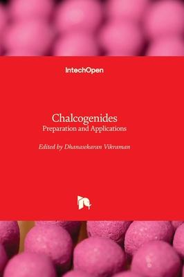 [预订]Chalcogenides - Preparation and Applications 9781803556604