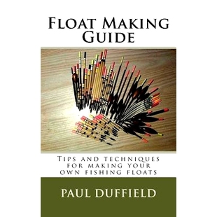 Guide 9781973973126 floats making Float Making your and Tips fishing 预订 techniques own for
