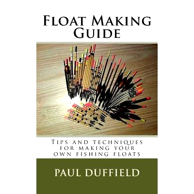 预订 Float Making Guide: Tips and techniques for making your own fishing floats: 9781973973126