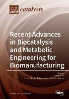 [预订]Recent Advances in Biocatalysis and Metabolic Engineering for Biomanufacturing 9783039215744