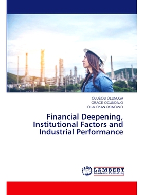 预订 Financial Deepening, Institutional Factors and Industrial Performance: 9783659489853