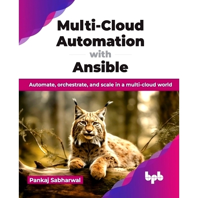 预订 Multi-Cloud Automation with Ansible: Automate, Orchestrate, and Scale in a Multi-Cloud World