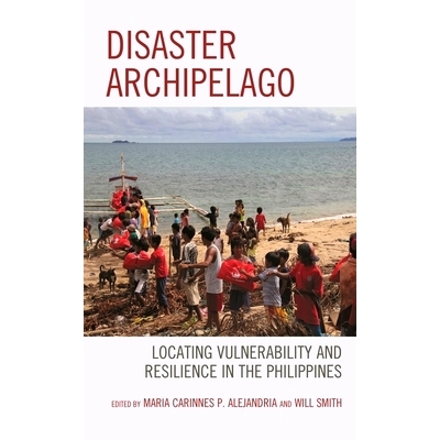 预订 Disaster Archipelago: Locating Vulnerability and Resilience in the Philippines 灾难群岛：定位菲律宾的脆弱性和恢复力