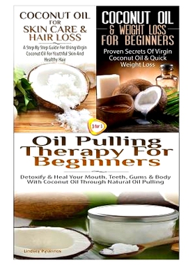 预订 Coconut Oil for Skin Care & Hair Loss & Coconut Oil & Weight Loss for Beginners & Oil Pulling Therapy for Beginners