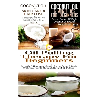预订 Coconut Oil for Skin Care & Hair Loss & Coconut Oil & Weight Loss for Beginners & Oil Pulling Therapy for Beginners