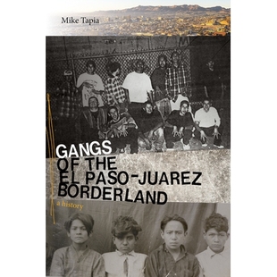预订 Gangs of the El Paso-Juarez Borderland: A History 埃尔帕索-华雷斯边境的帮派：历史: 9780826361097