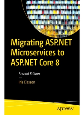预订 Migrating ASP.NET Microservices to ASP.NET Core 8 迁移 ASP.NET 微服务到 ASP.NET Core 8 第2版: 9798868810251
