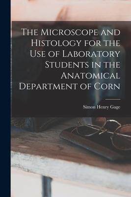 [预订]The Microscope and Histology for the use of Laboratory Students in the Anatomical Department of Corn 9781018979335