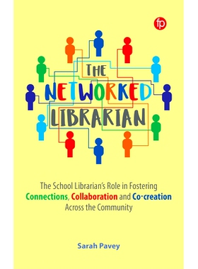 预订 The Networked Librarian: The School Librarian’s Role in Fostering Connections, Collaboration and Co-creation Acros