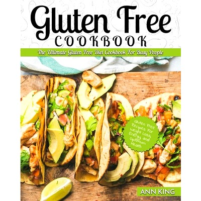 预订 Gluten Free Cookbook: The Ultimate Gluten Free Diet Cookbook for Busy People - Gluten Free Recipes for Weight Loss,