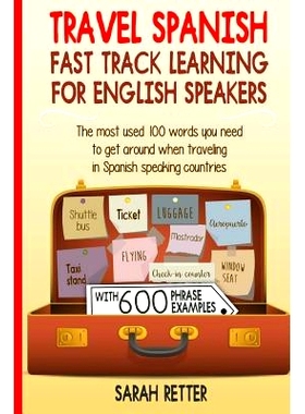 预订 Travel Spanish: Fast Track Learning for English Speakers: The most used 100 words you need to get around when trave