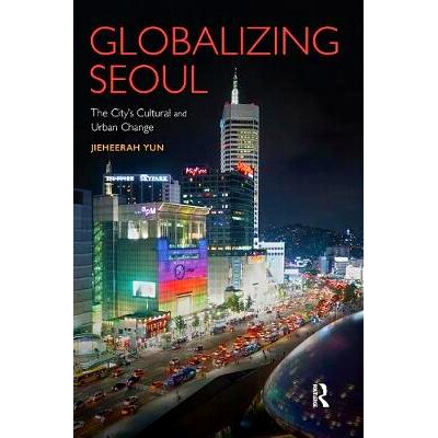 预订 Globalizing Seoul: The City’s Cultural and Urban Change: 9781138342170