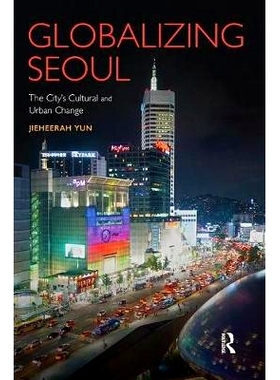 预订 Globalizing Seoul: The City’s Cultural and Urban Change: 9781138342170