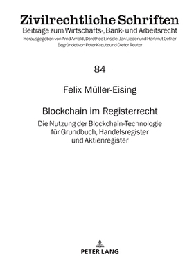 预订 Blockchain im Registerrecht: Die Nutzung der Blockchain-Technologie für Grundbuch, Handelsregister und Aktienregis