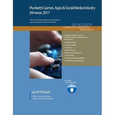 预订 Plunkett’s Games, Apps & Social Media Industry Almanac 2017: Games, Apps & Social Media Industry Market Research,
