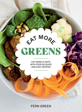 预订 Eat More Greens: Eat More Plants with Over 65 Quick and Easy Recipes 多吃绿色蔬菜: 9781784886394