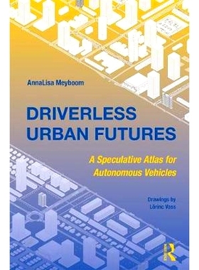 预订 Driverless Urban Futures: A Speculative Atlas for Autonomous Vehicles 无人驾驶的城市未来：自动驾驶汽车的推测地图集: