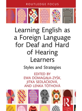 预订 Learning English as a Foreign Language for Deaf and Hard of Hearing Learners: Styles and Strategies 聋人与重听者的