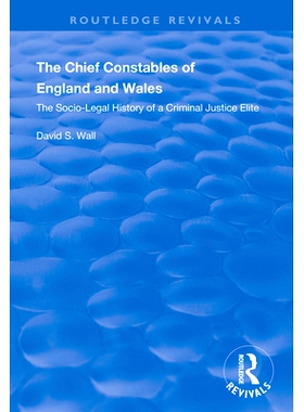 预订 The Chief Constables of England and Wales: The Socio-Legal History of a Criminal Justice Elite: 9781138342262