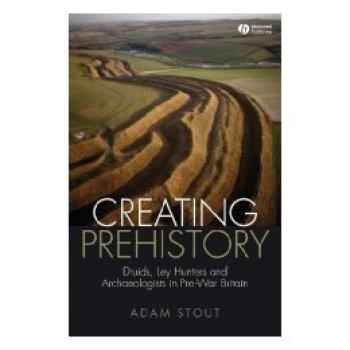 【预订】Creating Prehistory - Druids, Ley Hunters and Other Archaeologists