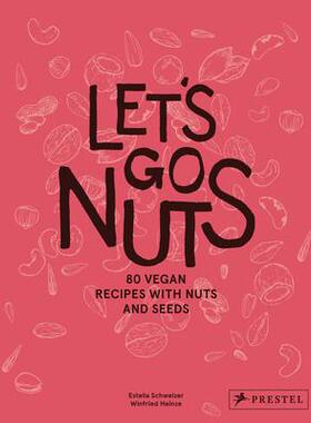 [预订]Let’s Go Nuts: 80 Vegan Recipes with Nuts and Seeds 9783791388373
