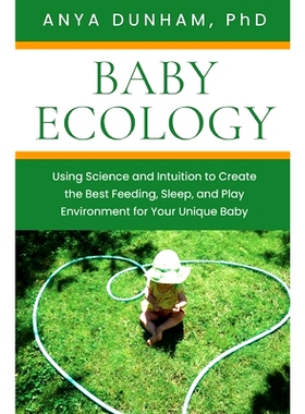 预订 Baby Ecology: Using Science and Intuition to Create the Best Feeding, Sleep, and Play Environment for Your Unique B