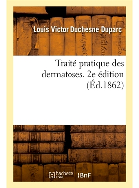 预订 Traité pratique des dermatoses. 2e édition 皮肤病实用论文。*版: 9782019965358