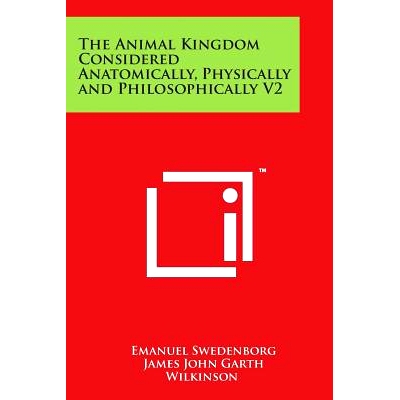 预订 The Animal Kingdom Considered Anatomically, Physically and Philosophically V2: 9781498126922