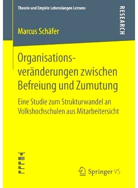 预订 Organisationsveränderungen zwischen Befreiung und Zumutung: Eine Studie zum Strukturwandel an Volkshochschulen aus