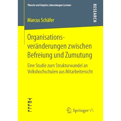 预订 Organisationsveränderungen zwischen Befreiung und Zumutung: Eine Studie zum Strukturwandel an Volkshochschulen aus