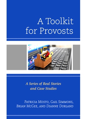 预订 A Toolkit for Provosts: A Series of Real Stories and Case Studies 教务长工具包：一系列真实的故事和案例研究: 9781475