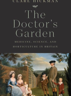 【预订】The Doctor’s Garden: Medicine, Science, and Horticulture in Britain 9780300236101