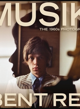Bent Rej摇滚摄影集 1960年代 滚石乐队披头士奇想乐队 英文原版 Musik The 1960s Photographs