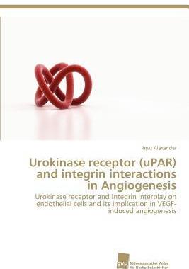 [预订]Urokinase receptor (uPAR) and integrin interactions in Angiogenesis 9783838133409