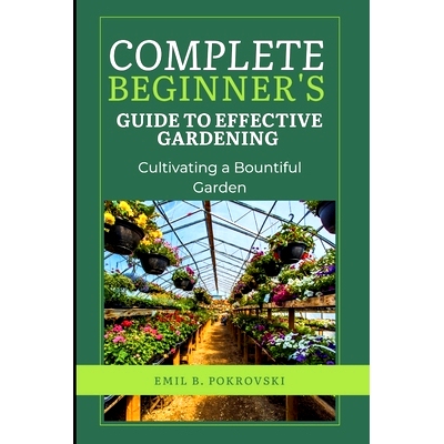 预订 Complete Beginner’s Guide to Effective Gardening: Cultivating a Bountiful Garden: 9798321720066