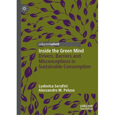 预订 Inside the Green Mind Drivers, Barriers and Misconceptions in Sustainable Consumption 绿色思维之内：可持续消费的驱