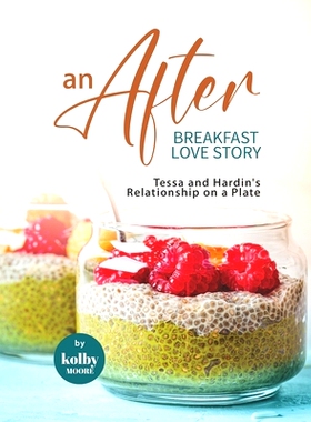 预订 An AFTER Breakfast Love Story: Tessa and Hardin’s Relationship on a Plate: 9798402147126