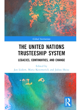 预订 The United Nations Trusteeship System: Legacies, Continuities, and Change 联合国托管制度：遗产、连续性与变化: 97810