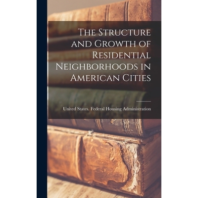 预订 The Structure and Growth of Residential Neighborhoods in American Cities 9781016722216