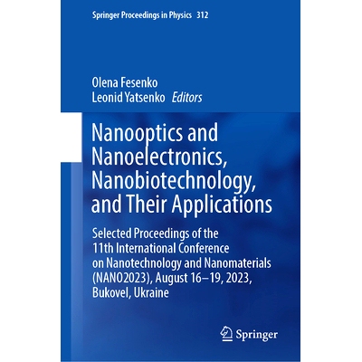预订 Nanooptics and Nanoelectronics, Nanobiotechnology, and Their Applications: Selected Proceedings of the 11th Interna