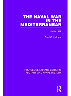 预订 The Naval War in the Mediterranean: 1914-1918 Routledge馆藏版：军事和海军历史，27卷集: 9781138933194