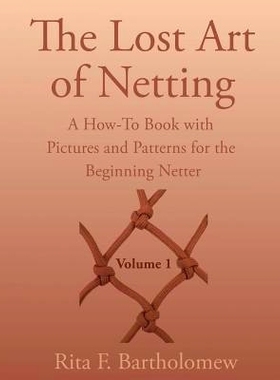 预订 The Lost Art of Netting: A How-To Book with Pictures and Patterns for the Beginning Netter: 9781497450837