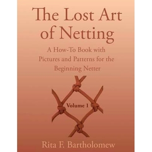 预订 The Lost Art of Netting: A How-To Book with Pictures and Patterns for the Beginning Netter: 9781497450837