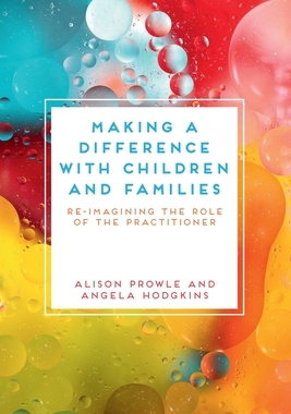 【预订】Making a Difference with Children, Young People and Families: Re-Imagining the Role of the Practitioner