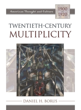 预订 Twentieth-Century Multiplicity: American Thought and Culture, 1900-1920: 9780742515079