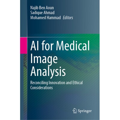 预订 AI for Medical Image Analysis: Reconciling Innovation and Ethical Considerations 用于医学图像分析的人工智能：协调创